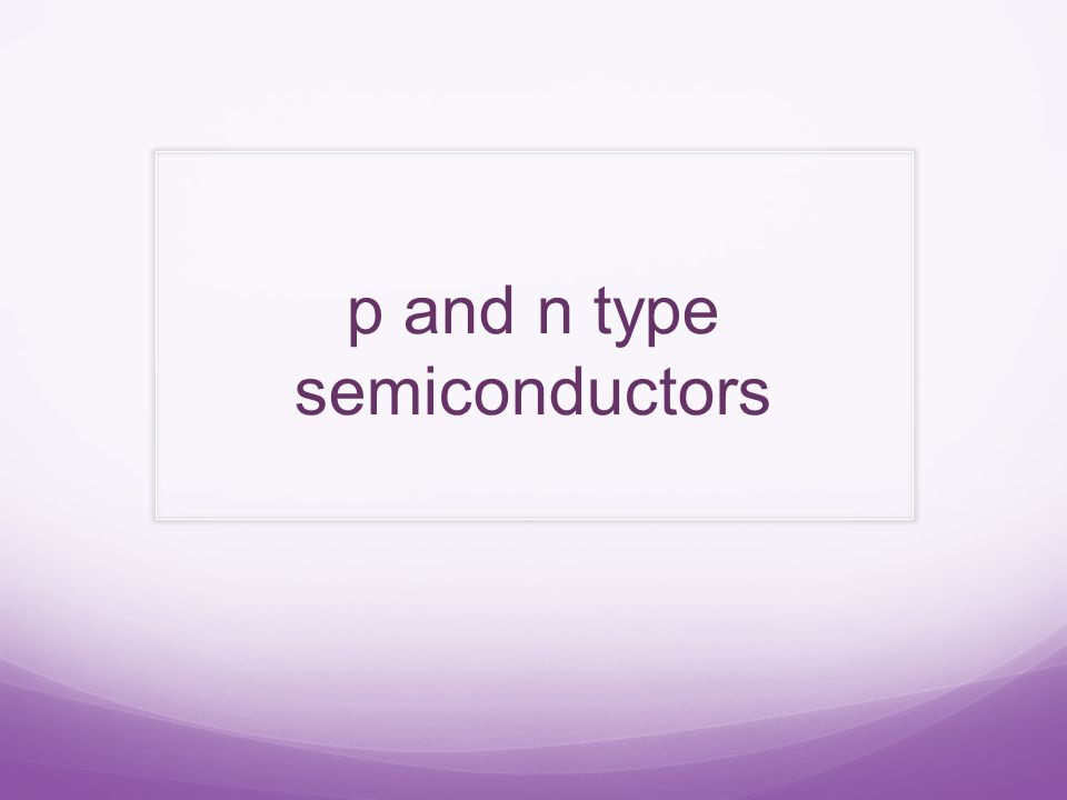 p and n type semiconductors