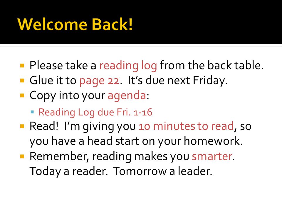  Please take a reading log from the back table.  Glue it to page 22.