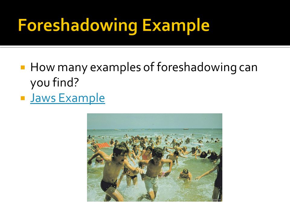  How many examples of foreshadowing can you find  Jaws Example Jaws Example