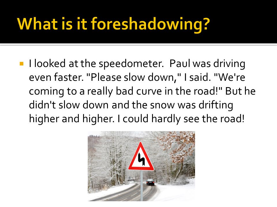  I looked at the speedometer. Paul was driving even faster.