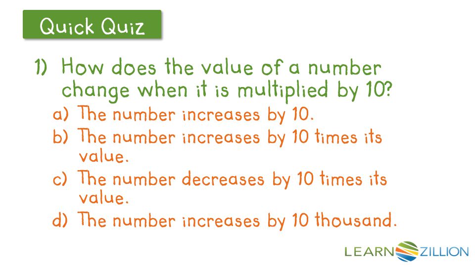 Let’s Review Quick Quiz  How does the value of a number change when it is multiplied by 10.