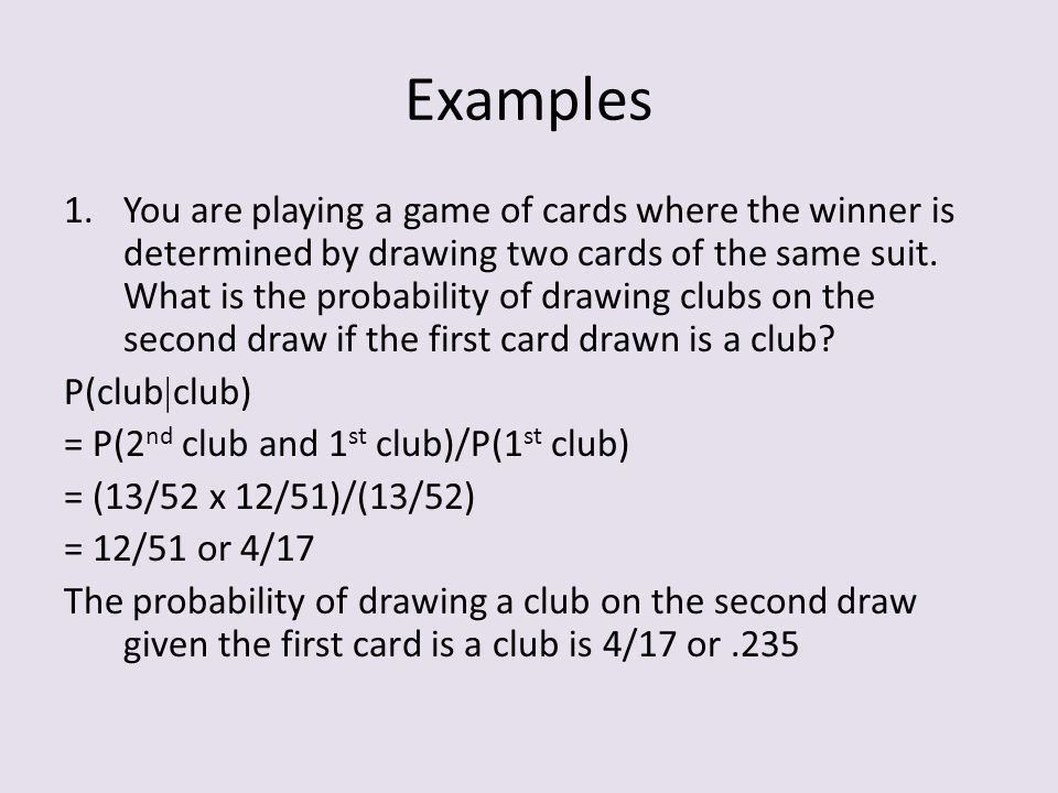 Examples 1.You are playing a game of cards where the winner is determined by drawing two cards of the same suit.