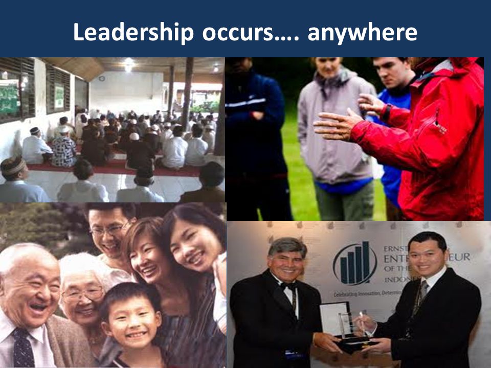 Leadership occurs…. anywhere