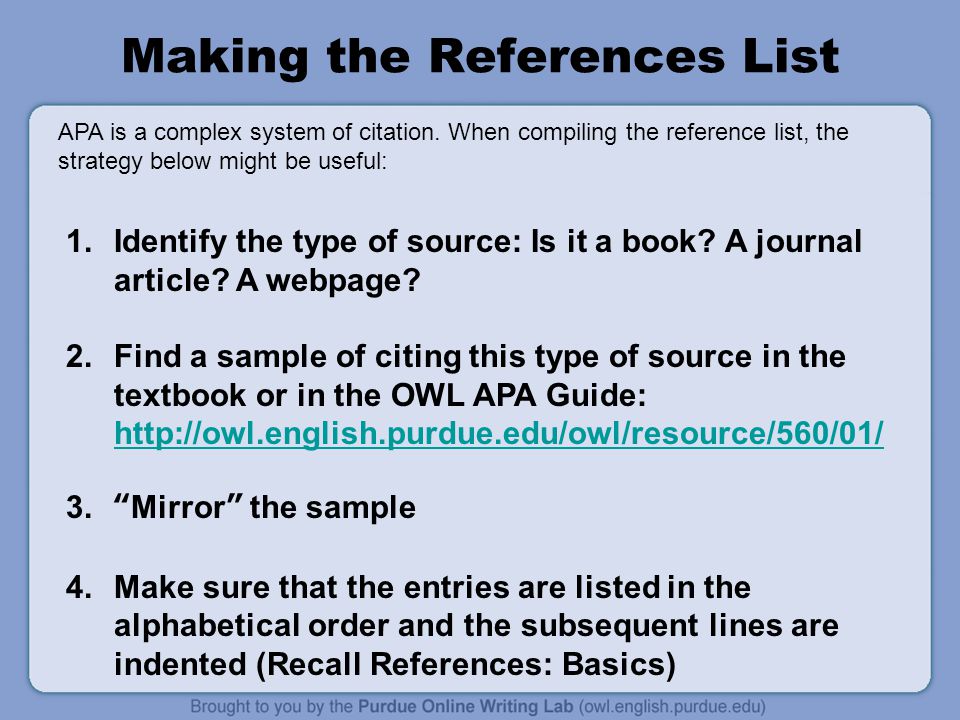 Making the References List 1.Identify the type of source: Is it a book.