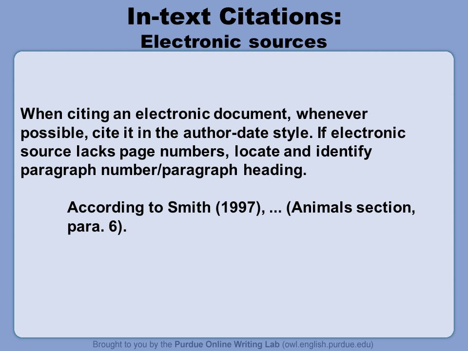 In-text Citations: Electronic sources When citing an electronic document, whenever possible, cite it in the author-date style.