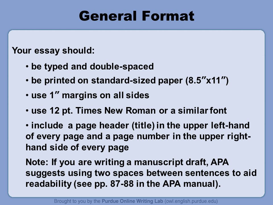 be typed and double-spaced be printed on standard-sized paper (8.5 x11 ) use 1 margins on all sides use 12 pt.