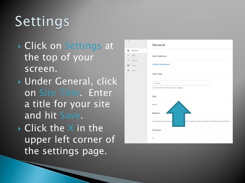  Click on Settings at the top of your screen.  Under General, click on Site Title.