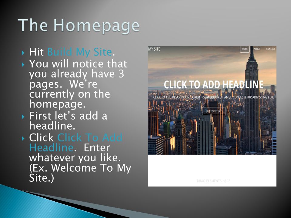  Hit Build My Site.  You will notice that you already have 3 pages.