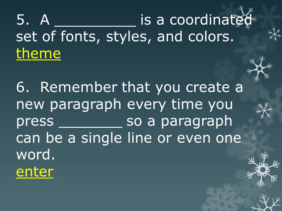5. A _________ is a coordinated set of fonts, styles, and colors.