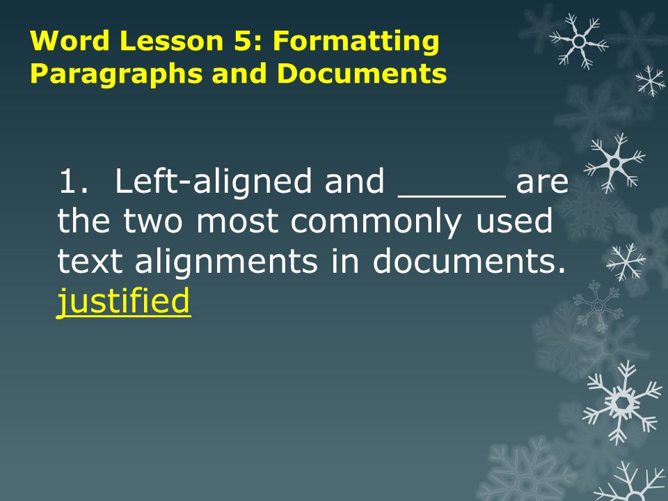 Word Lesson 5: Formatting Paragraphs and Documents 1.