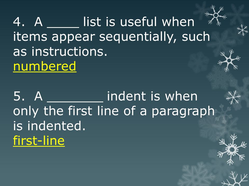 4. A ____ list is useful when items appear sequentially, such as instructions.