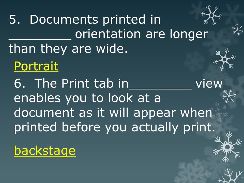 5. Documents printed in ________ orientation are longer than they are wide.