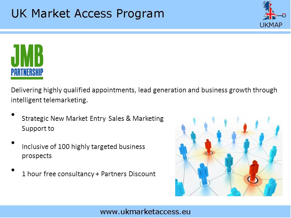 Strategic New Market Entry Sales & Marketing Support to Inclusive of 100 highly targeted business prospects 1 hour free consultancy + Partners Discount Delivering highly qualified appointments, lead generation and business growth through intelligent telemarketing.
