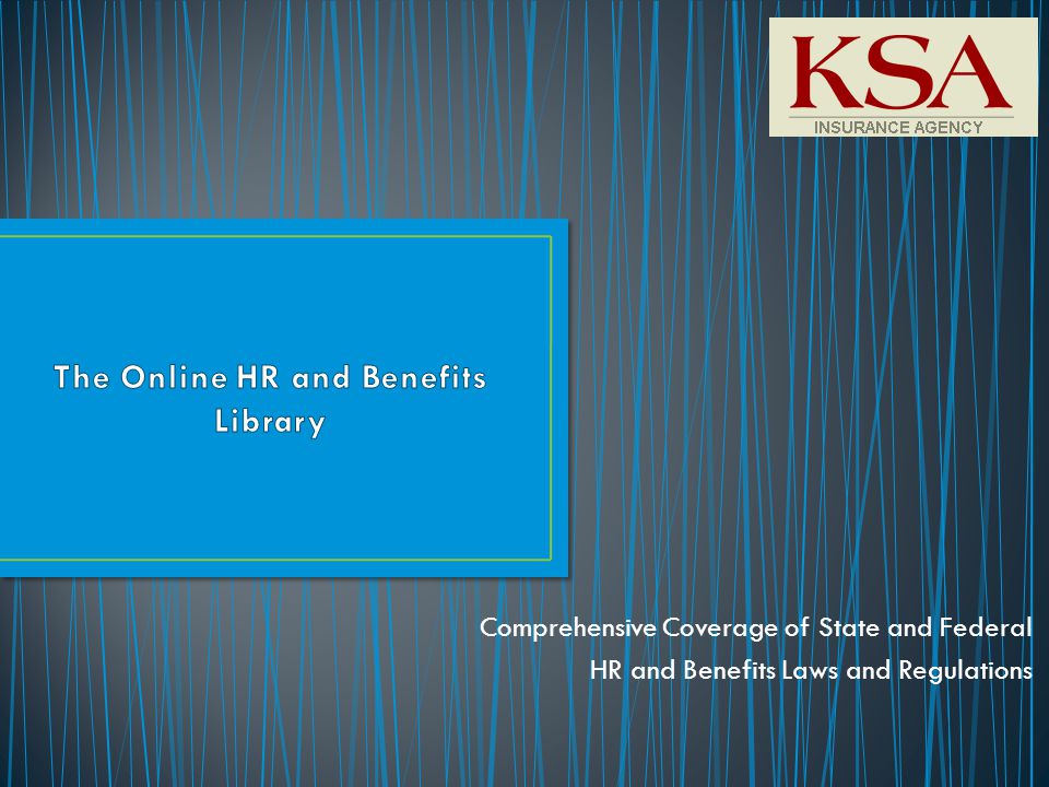 Comprehensive Coverage of State and Federal HR and Benefits Laws and Regulations