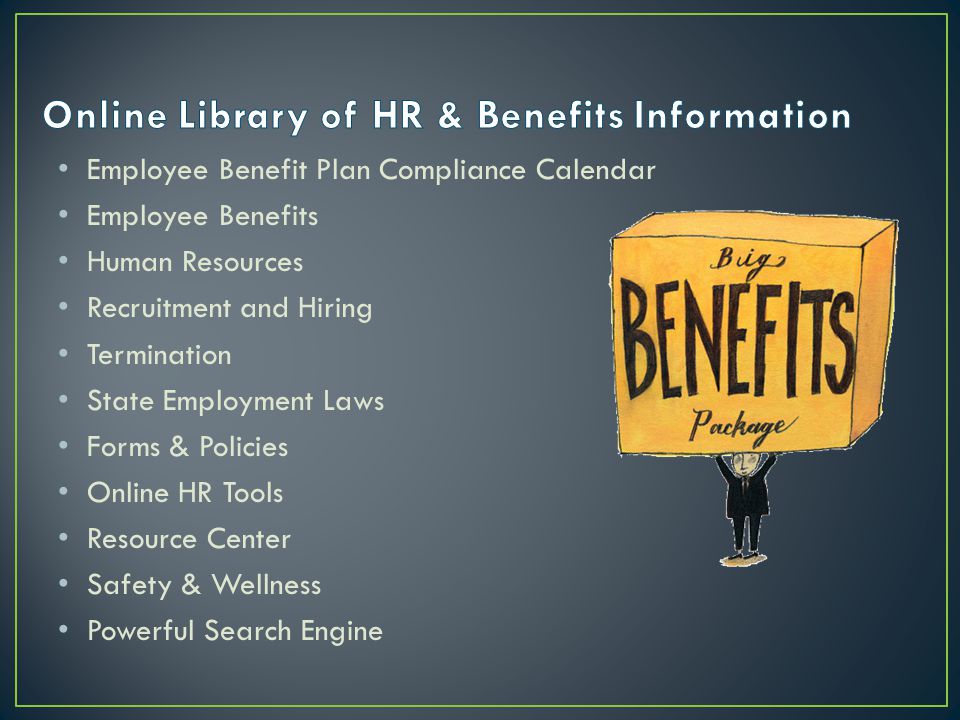 Employee Benefit Plan Compliance Calendar Employee Benefits Human Resources Recruitment and Hiring Termination State Employment Laws Forms & Policies Online HR Tools Resource Center Safety & Wellness Powerful Search Engine