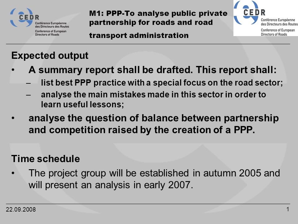 M1: PPP-To analyse public private partnership for roads and road transport administration Expected output A summary report shall be drafted.