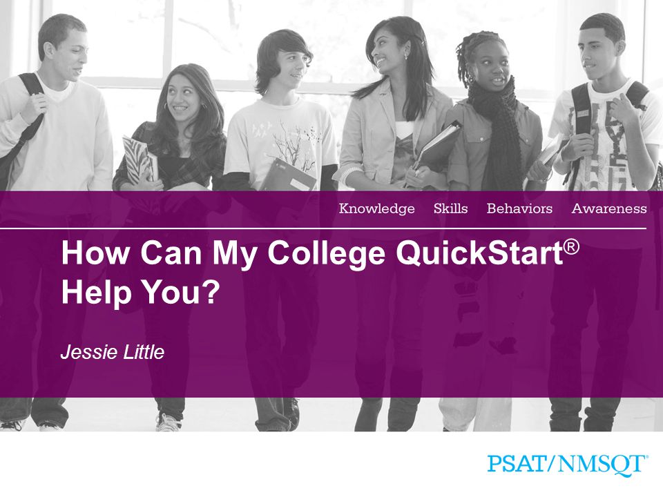 19 How Can My College QuickStart ® Help You Jessie Little