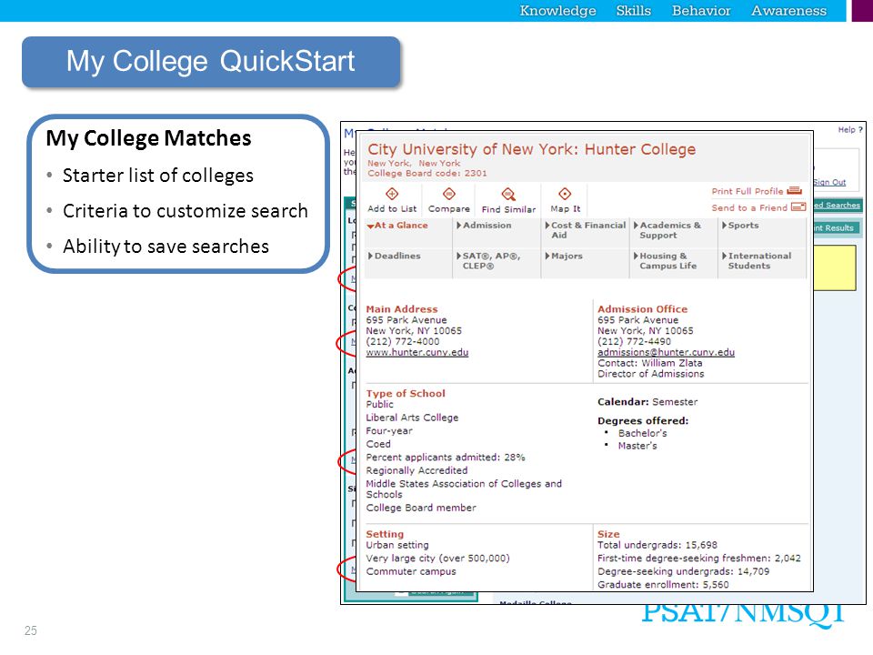 25 My College QuickStart My College Matches Starter list of colleges Criteria to customize search Ability to save searches