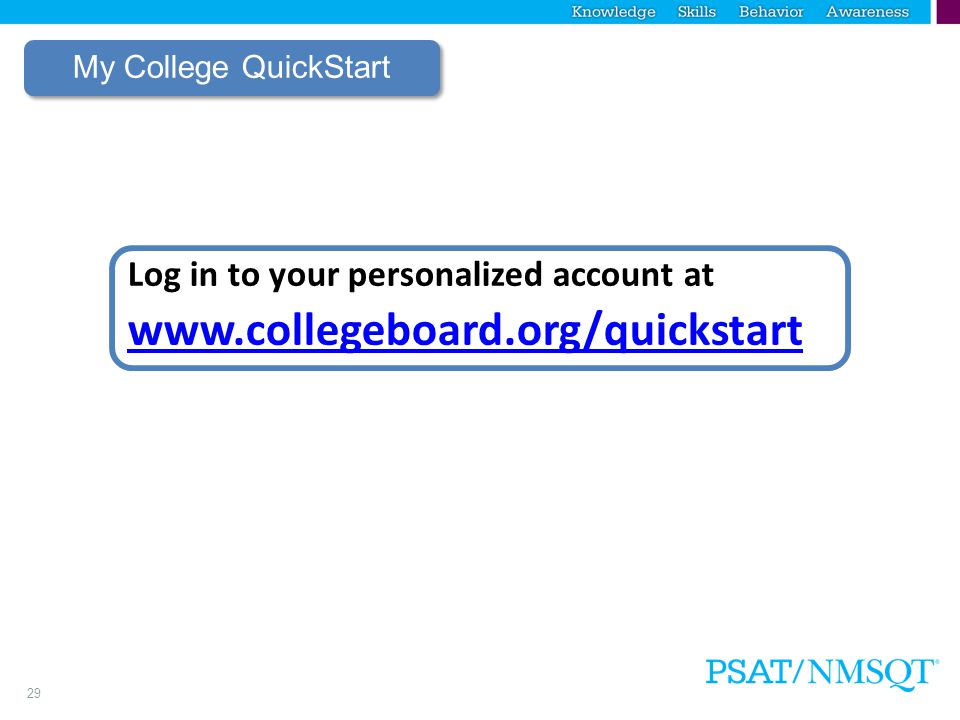 29 My College QuickStart Log in to your personalized account at