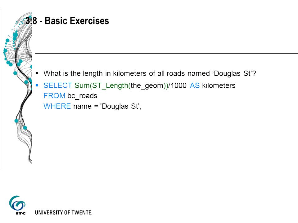 3.8 - Basic Exercises  What is the length in kilometers of all roads named ‘Douglas St’.