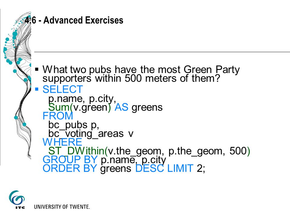 4.6 - Advanced Exercises  What two pubs have the most Green Party supporters within 500 meters of them.
