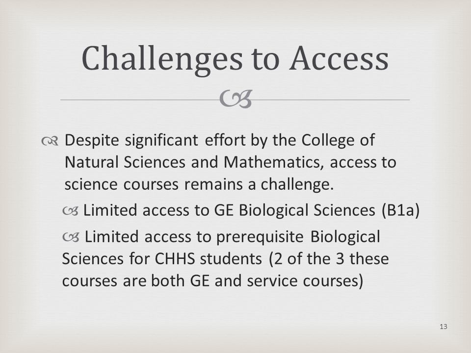   Despite significant effort by the College of Natural Sciences and Mathematics, access to science courses remains a challenge.