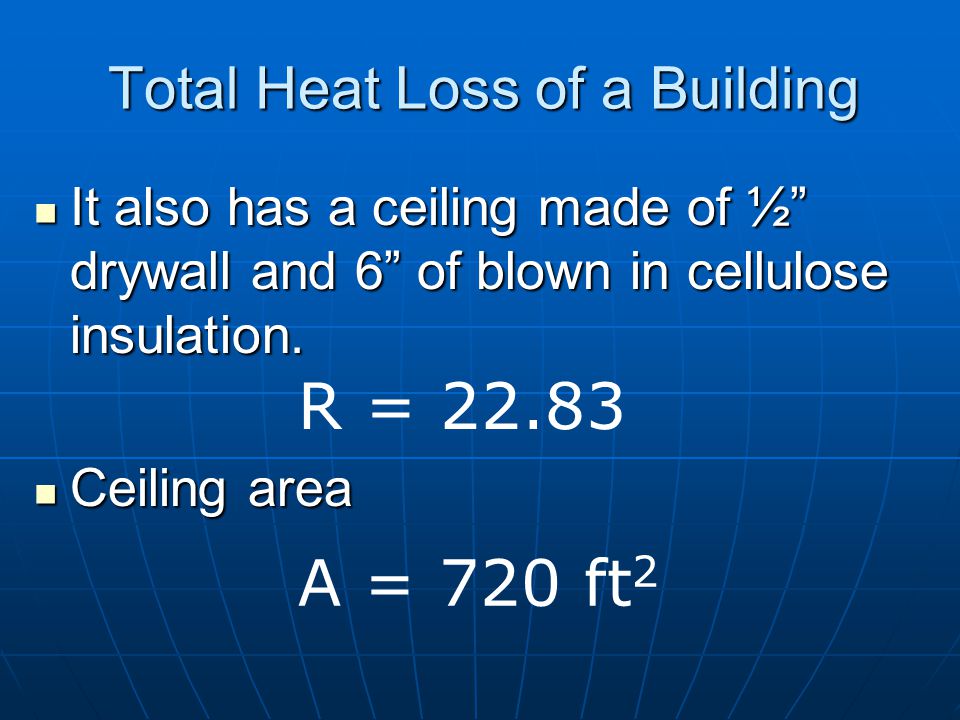 Total Heat Loss of a Building Heat loss of window Heat loss of window Heat loss of door Heat loss of door Q = BTU/hr Q = BTU/hr