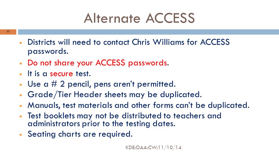 Alternate ACCESS 17 Districts will need to contact Chris Williams for ACCESS passwords.