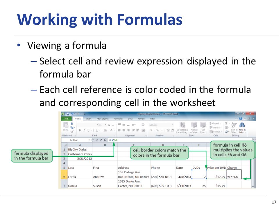 XP Working with Formulas Viewing a formula – Select cell and review expression displayed in the formula bar – Each cell reference is color coded in the formula and corresponding cell in the worksheet 17