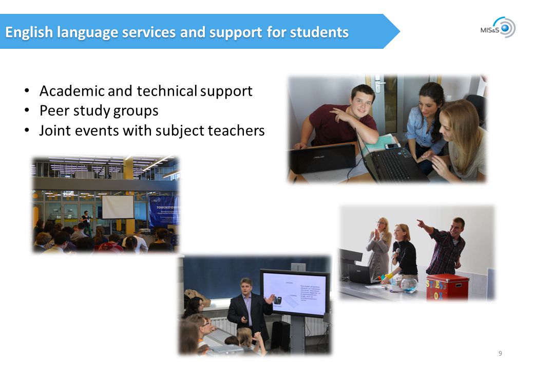 English language services and support for students 9 Academic and technical support Peer study groups Joint events with subject teachers