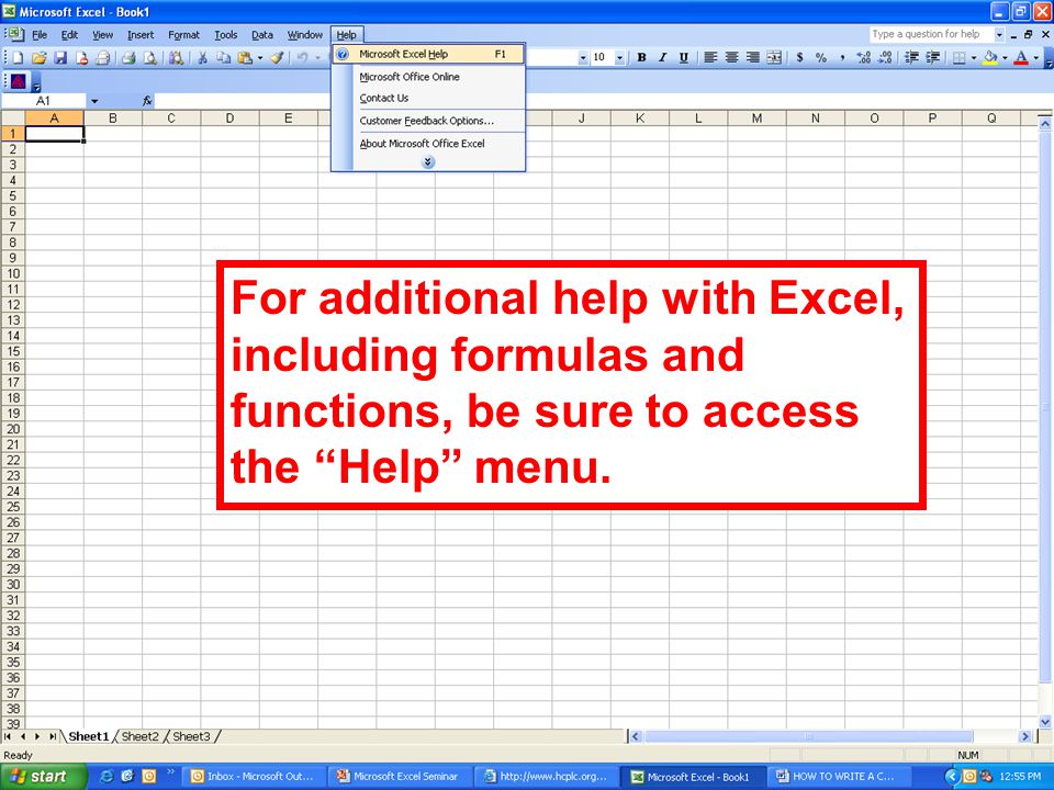 For additional help with Excel, including formulas and functions, be sure to access the Help menu.