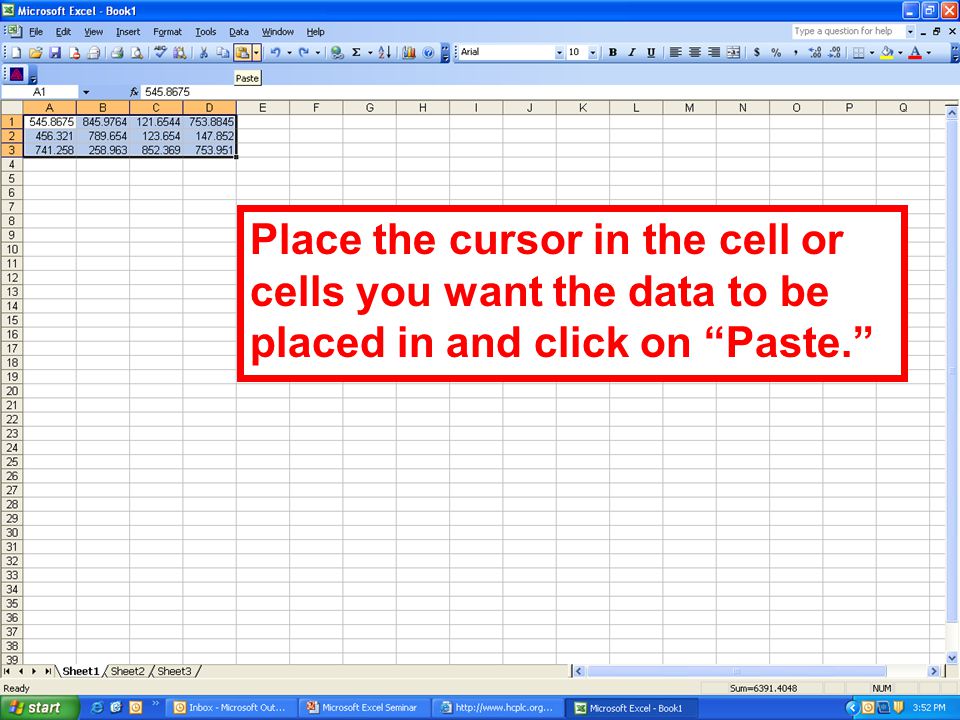 Place the cursor in the cell or cells you want the data to be placed in and click on Paste.