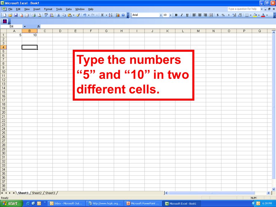 Type the numbers 5 and 10 in two different cells.
