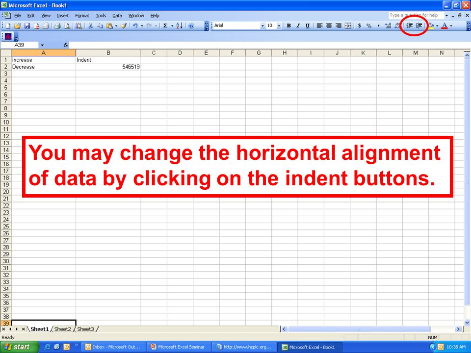 You may change the horizontal alignment of data by clicking on the indent buttons.
