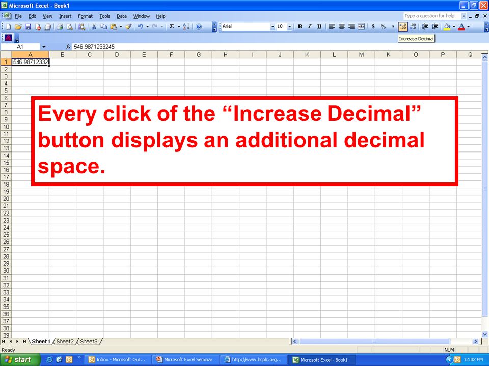 Every click of the Increase Decimal button displays an additional decimal space.