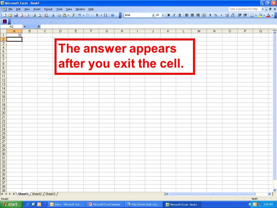 The answer appears after you exit the cell.