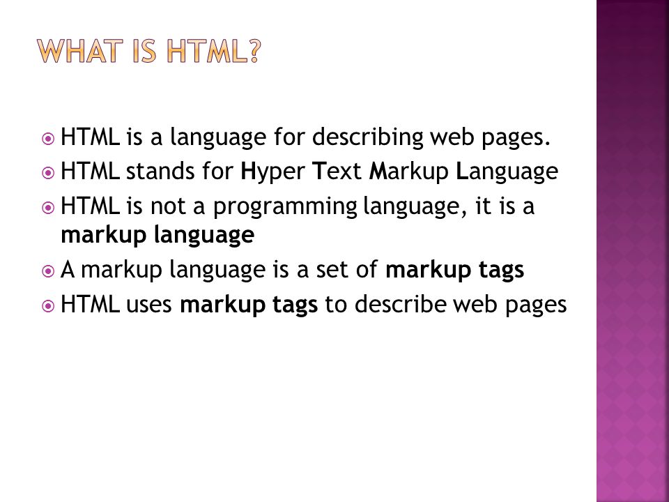  HTML is a language for describing web pages.