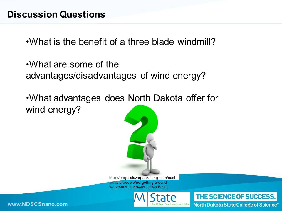 Discussion Questions What is the benefit of a three blade windmill.