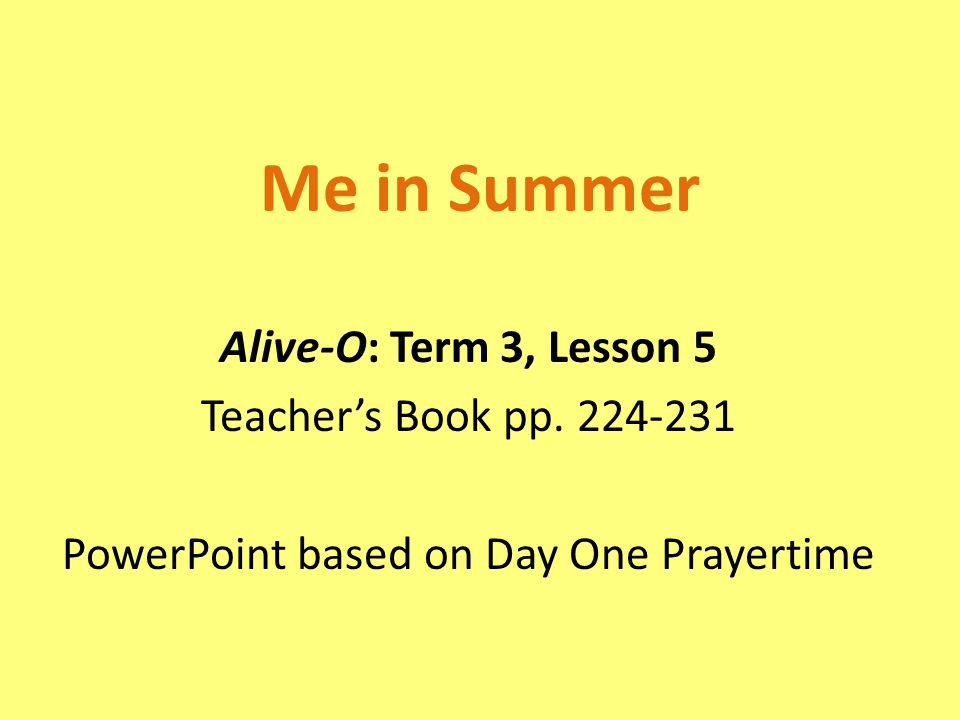 Me in Summer Alive-O: Term 3, Lesson 5 Teacher’s Book pp.