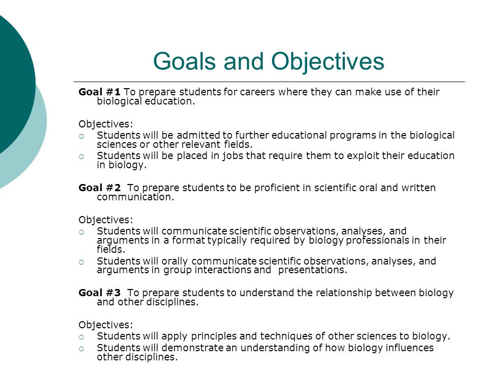 Goals and Objectives Goal #1 To prepare students for careers where they can make use of their biological education.