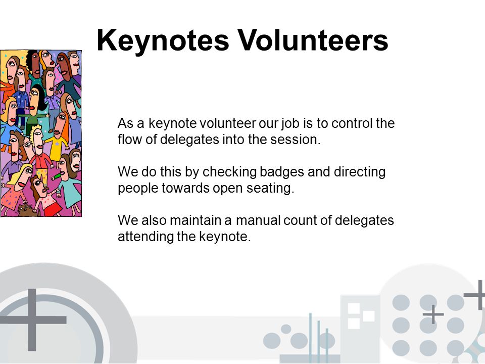 As a keynote volunteer our job is to control the flow of delegates into the session.