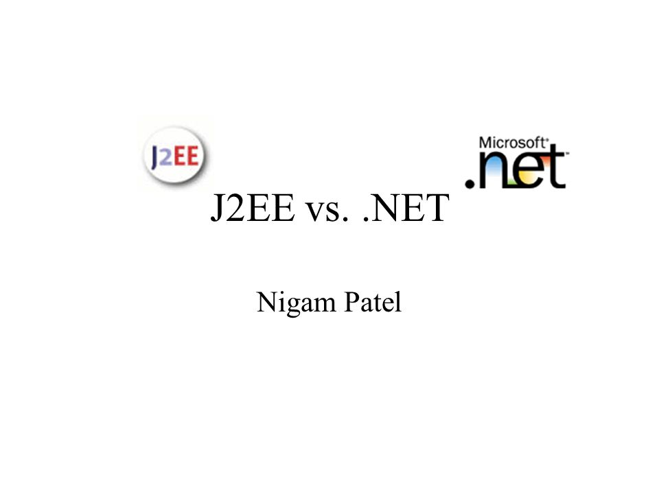 J2EE vs..NET Nigam Patel