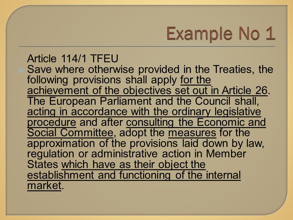 Article 114/1 TFEU  Save where otherwise provided in the Treaties, the following provisions shall apply for the achievement of the objectives set out in Article 26.