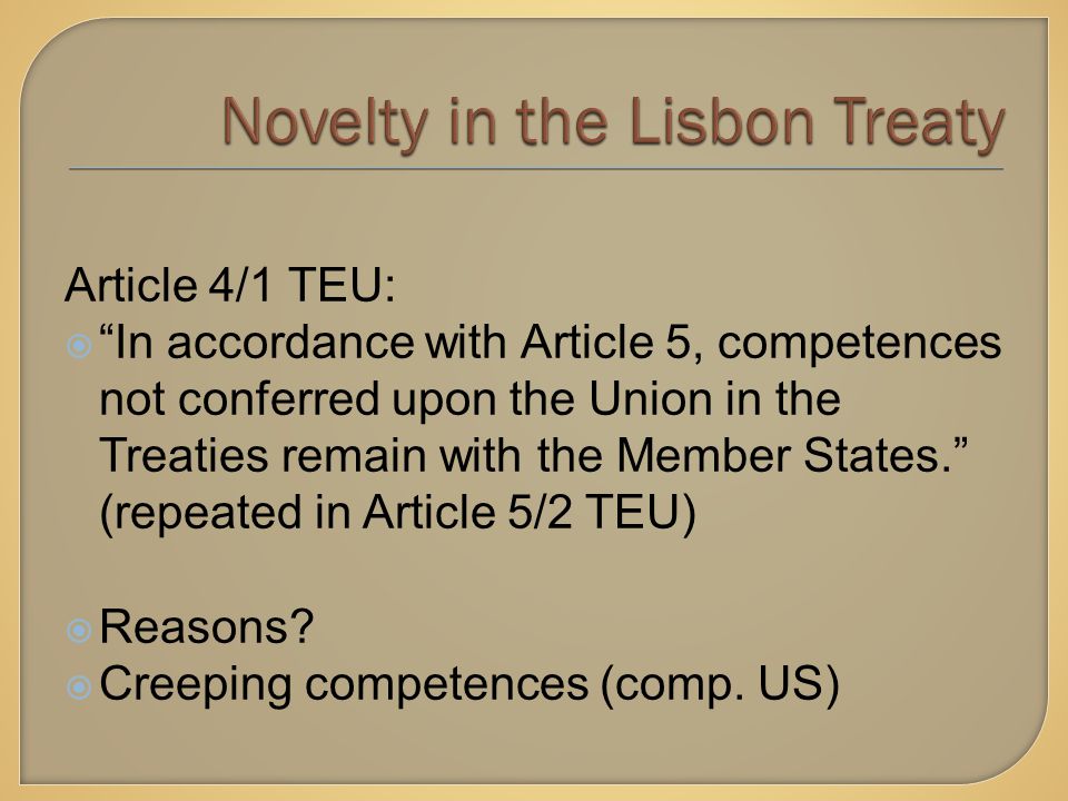 Article 4/1 TEU:  In accordance with Article 5, competences not conferred upon the Union in the Treaties remain with the Member States. (repeated in Article 5/2 TEU)  Reasons.