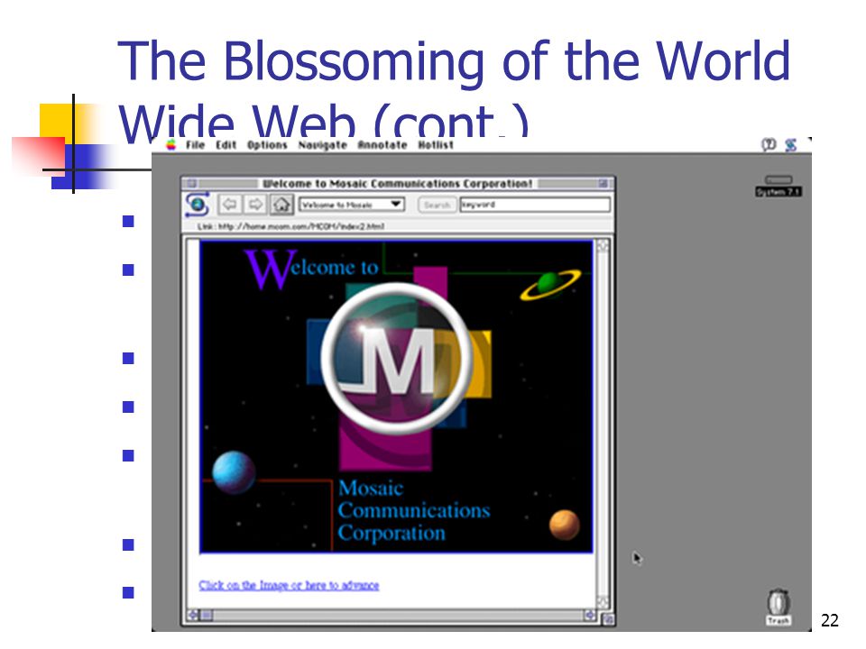 The Blossoming of the World Wide Web (cont.) The first graphical web browser.