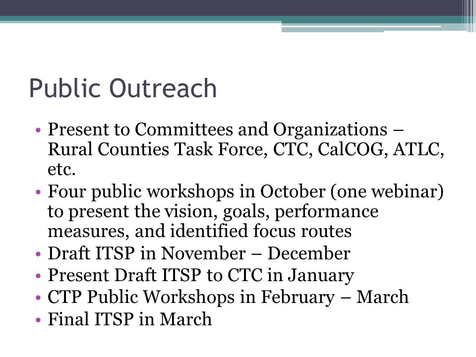 Public Outreach Present to Committees and Organizations – Rural Counties Task Force, CTC, CalCOG, ATLC, etc.