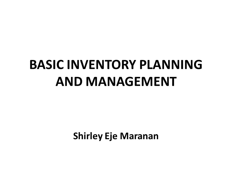 basic inventory planning and management shirley eje maranan ppt