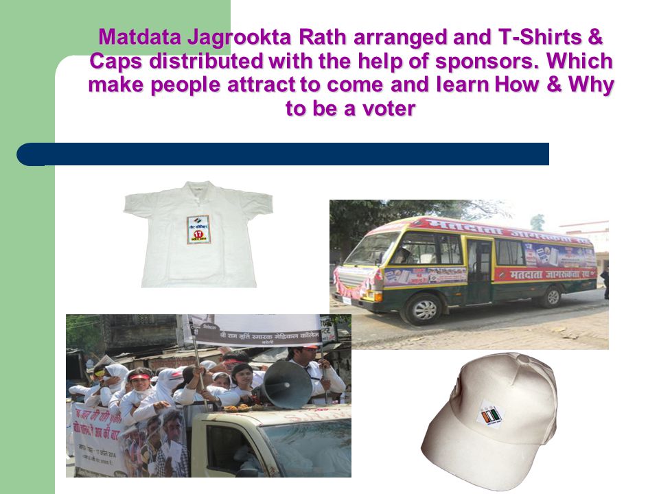 Matdata Jagrookta Rath arranged and T-Shirts & Caps distributed with the help of sponsors.