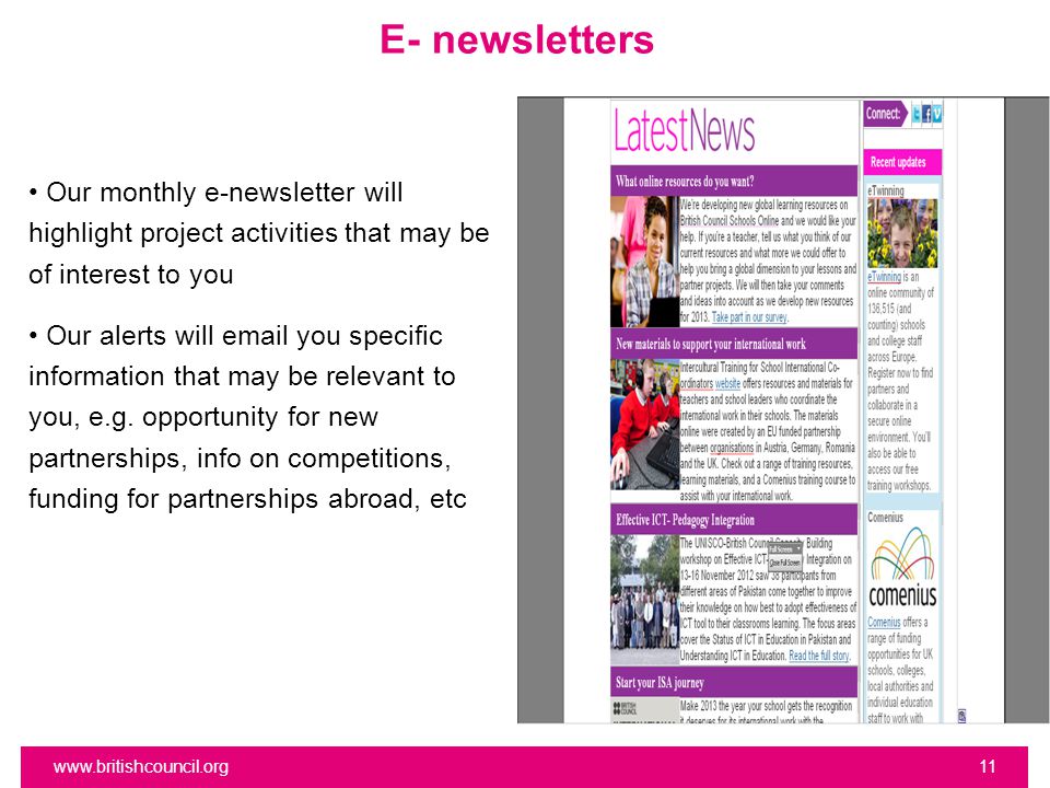 E- newsletters Our monthly e-newsletter will highlight project activities that may be of interest to you Our alerts will  you specific information that may be relevant to you, e.g.