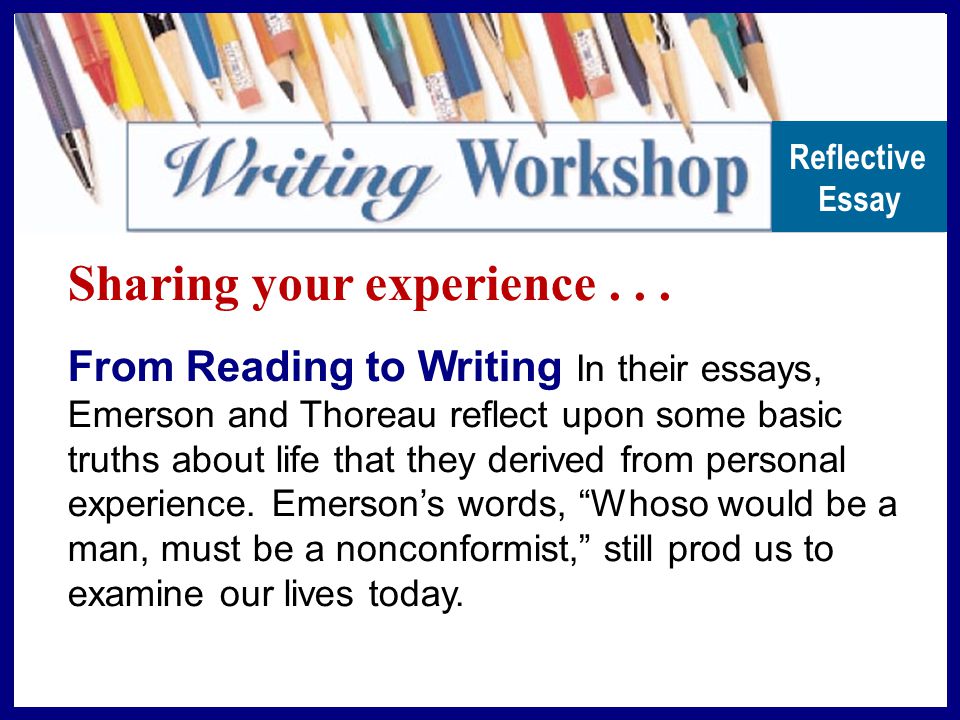 Essay Thesis Statements Sharing Your Experience From Reading To Writing In Their Essays Emerson And Thoreau Reflect Upon Some Basic Truths About Life That They Derived From Essays On Health Care also What Is A Thesis Of An Essay Sharing Your Experience From Reading To Writing In Their Essays Compare And Contrast Essay Papers